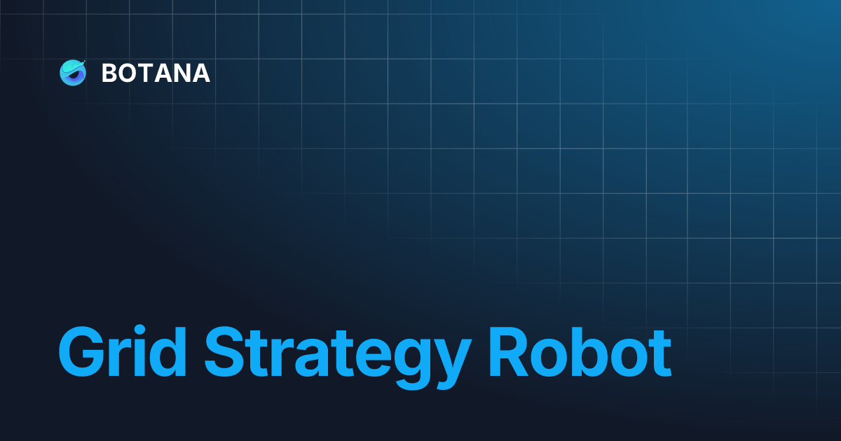 Grid Strategy Robot BOTANA